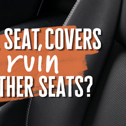 Will seat covers ruin leather seats?